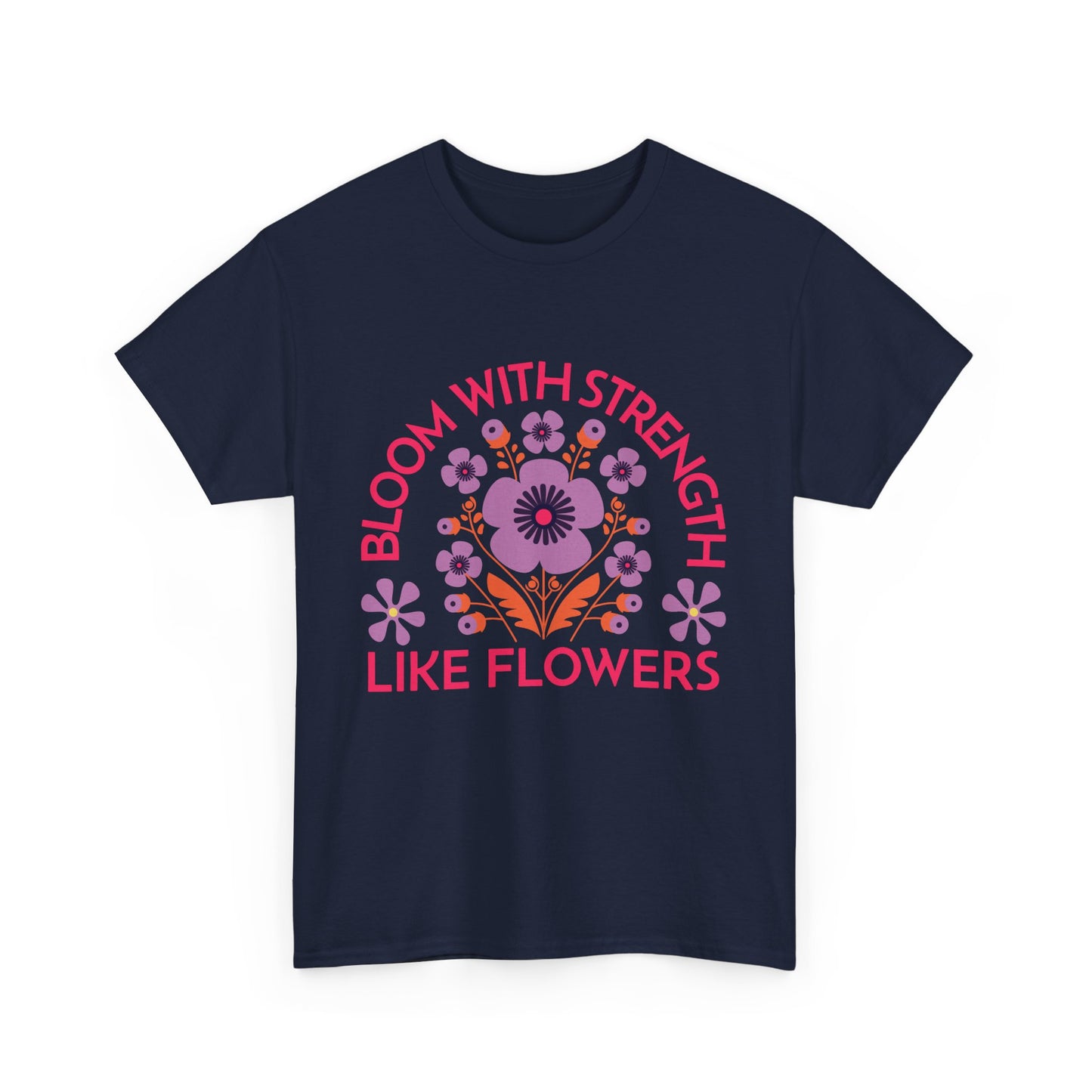 Unisex Heavy Cotton Tee - Bloom With Strength Like Flowers_T_Shirt