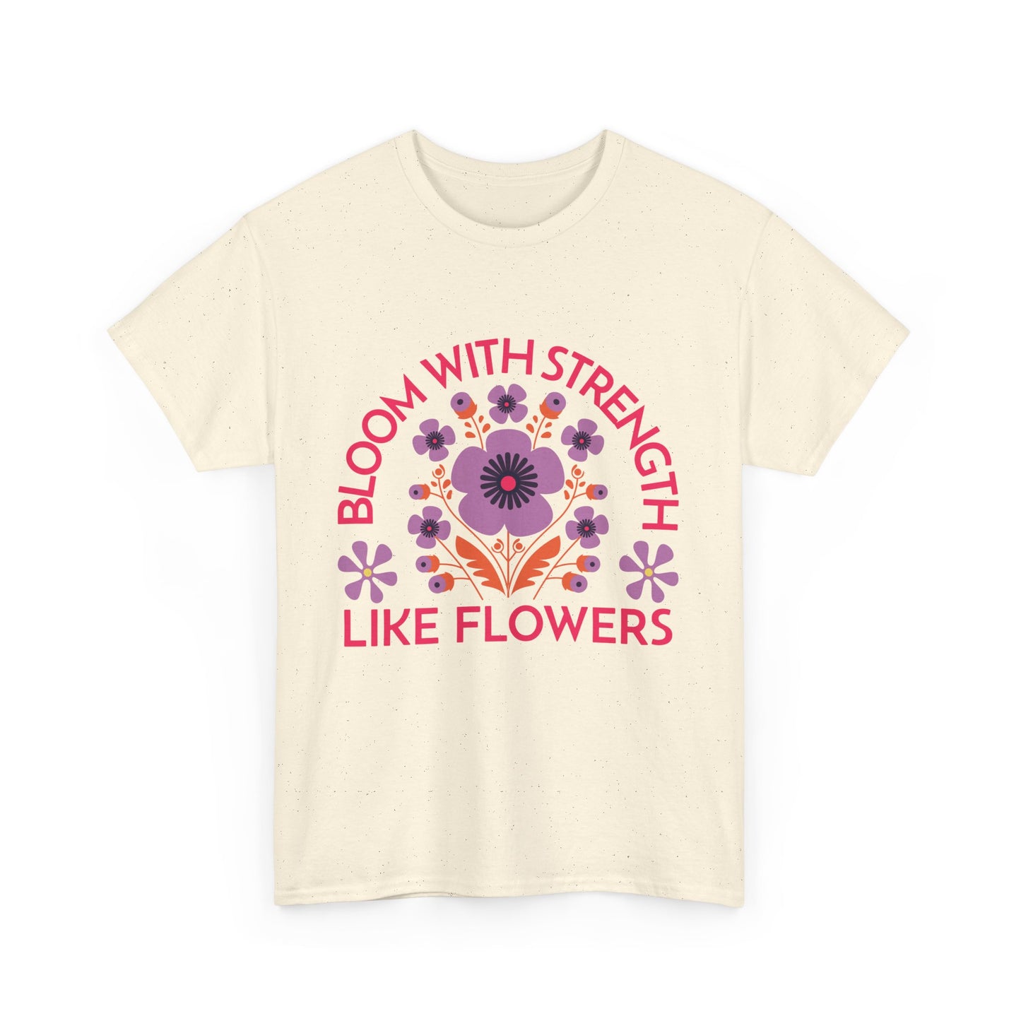 Unisex Heavy Cotton Tee - Bloom With Strength Like Flowers_T_Shirt