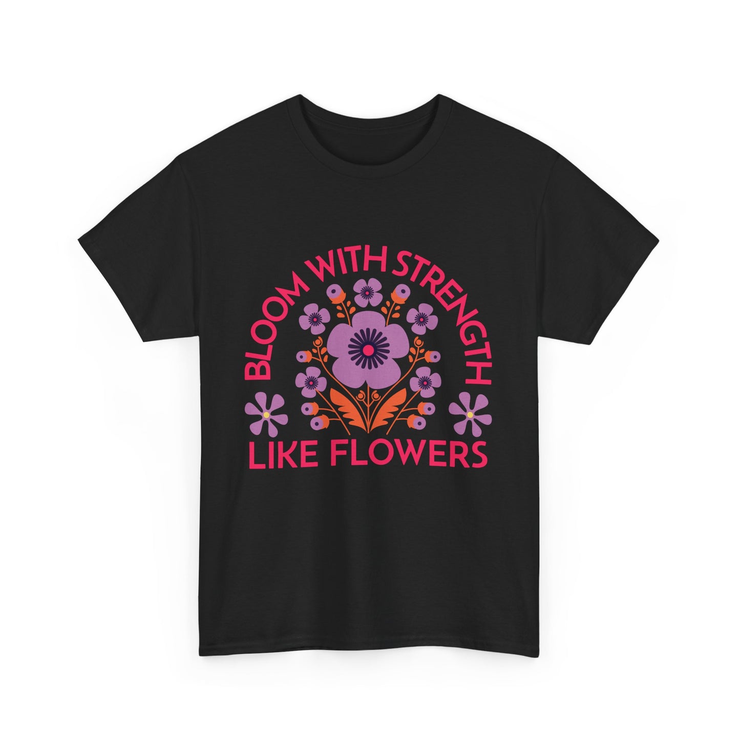 Unisex Heavy Cotton Tee - Bloom With Strength Like Flowers_T_Shirt