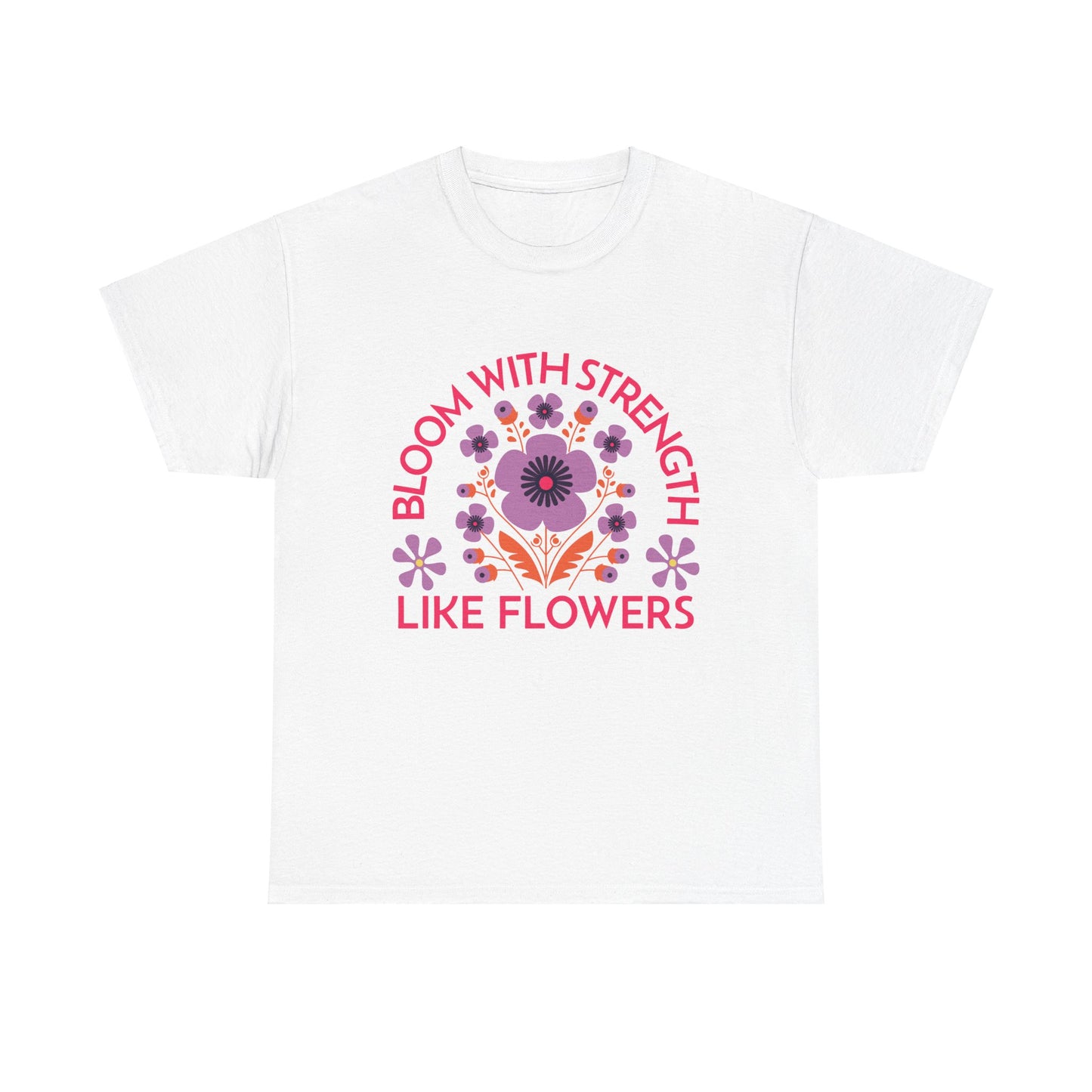 Unisex Heavy Cotton Tee - Bloom With Strength Like Flowers_T_Shirt