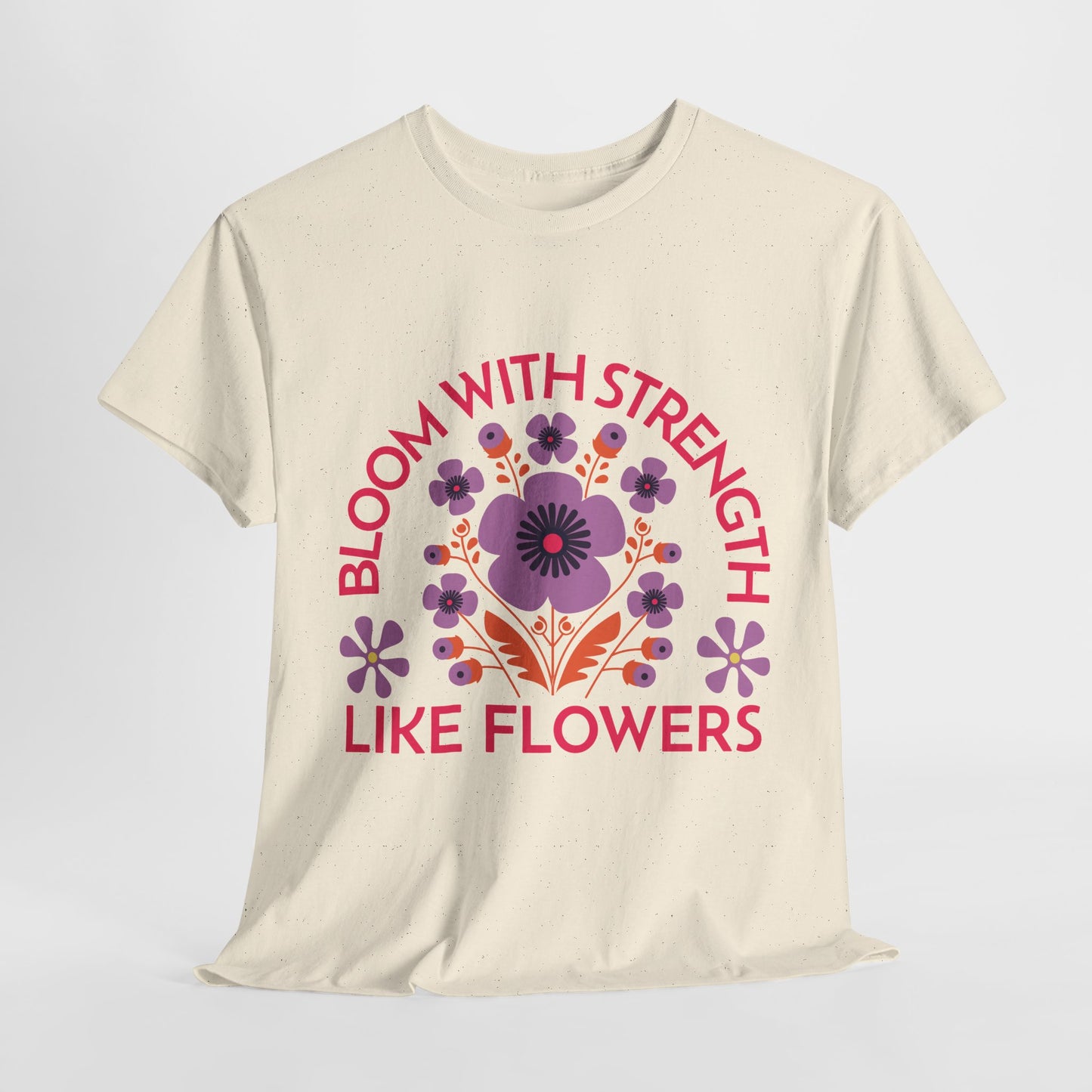 Unisex Heavy Cotton Tee - Bloom With Strength Like Flowers_T_Shirt